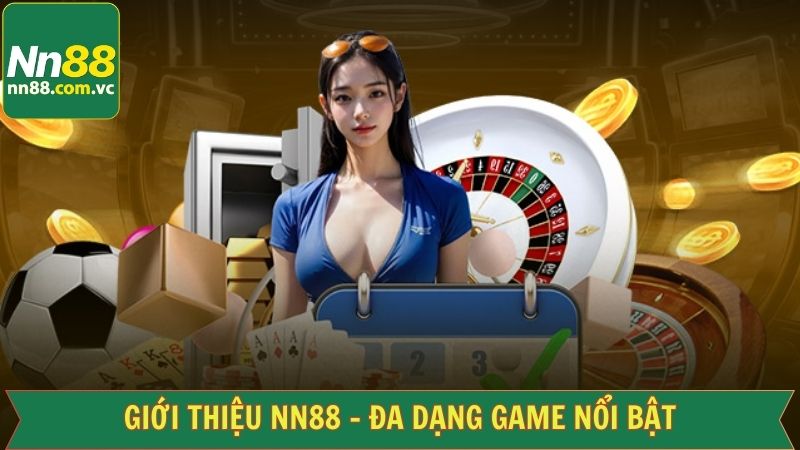 Trải nghiệm kho game chất lượng hàng đầu tại nhà cái NN88