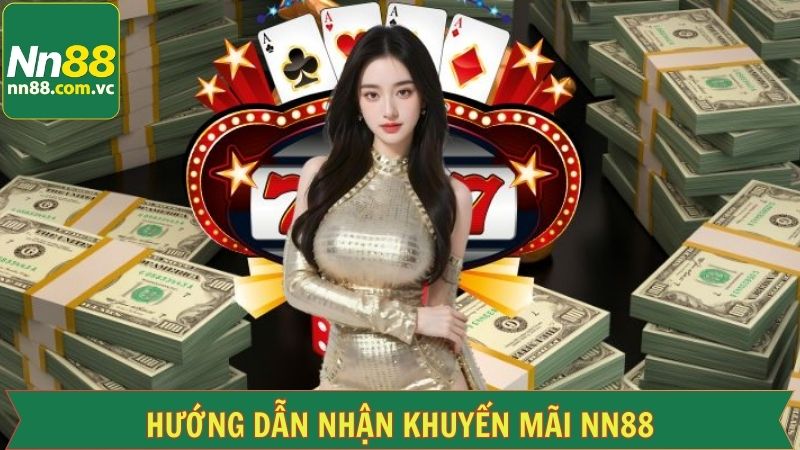 Các bước cụ thể để nhận khuyến mãi NN88