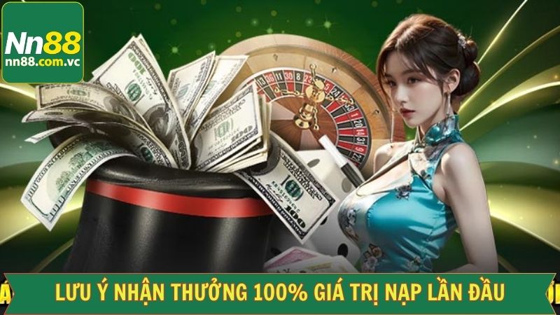 Một số lưu ý cần hiểu rõ về thưởng 100% giá trị nạp lần đầu