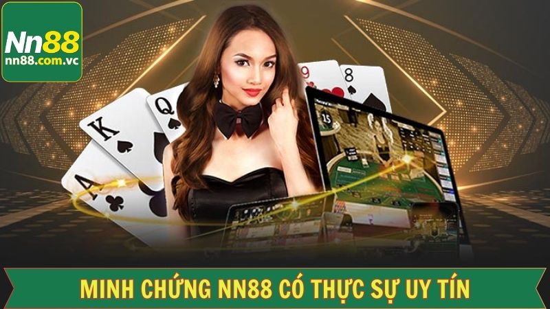 Minh chứng cho vấn đề NN88 có thực sự uy tín 